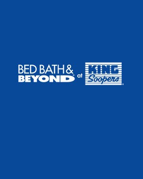 Bed Bath & Beyond + Buy Buy Baby - King Soopers