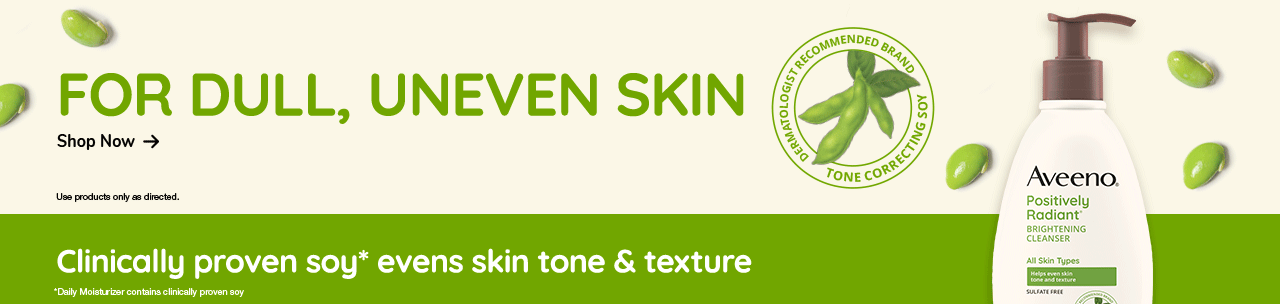 Shop aveeno to solve for dull uneven skin