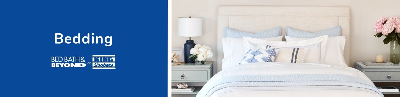 Bed bath & beyond now at King Soopers for your bedding needs
