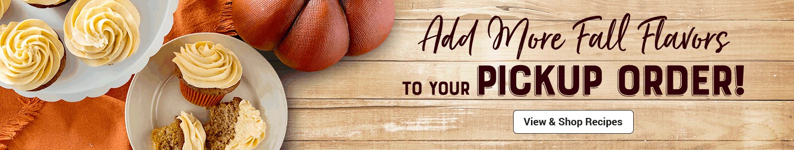 Add More Fall Flavors to Your Pickup Order!