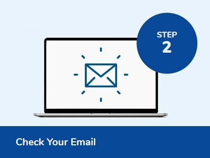 Step two. Check Your Email. Step two. Check Your Email.