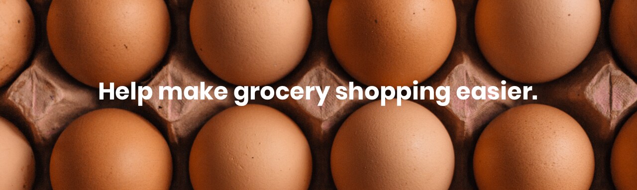 Help make grocery shopping easier. Help make grocery shopping easier.
